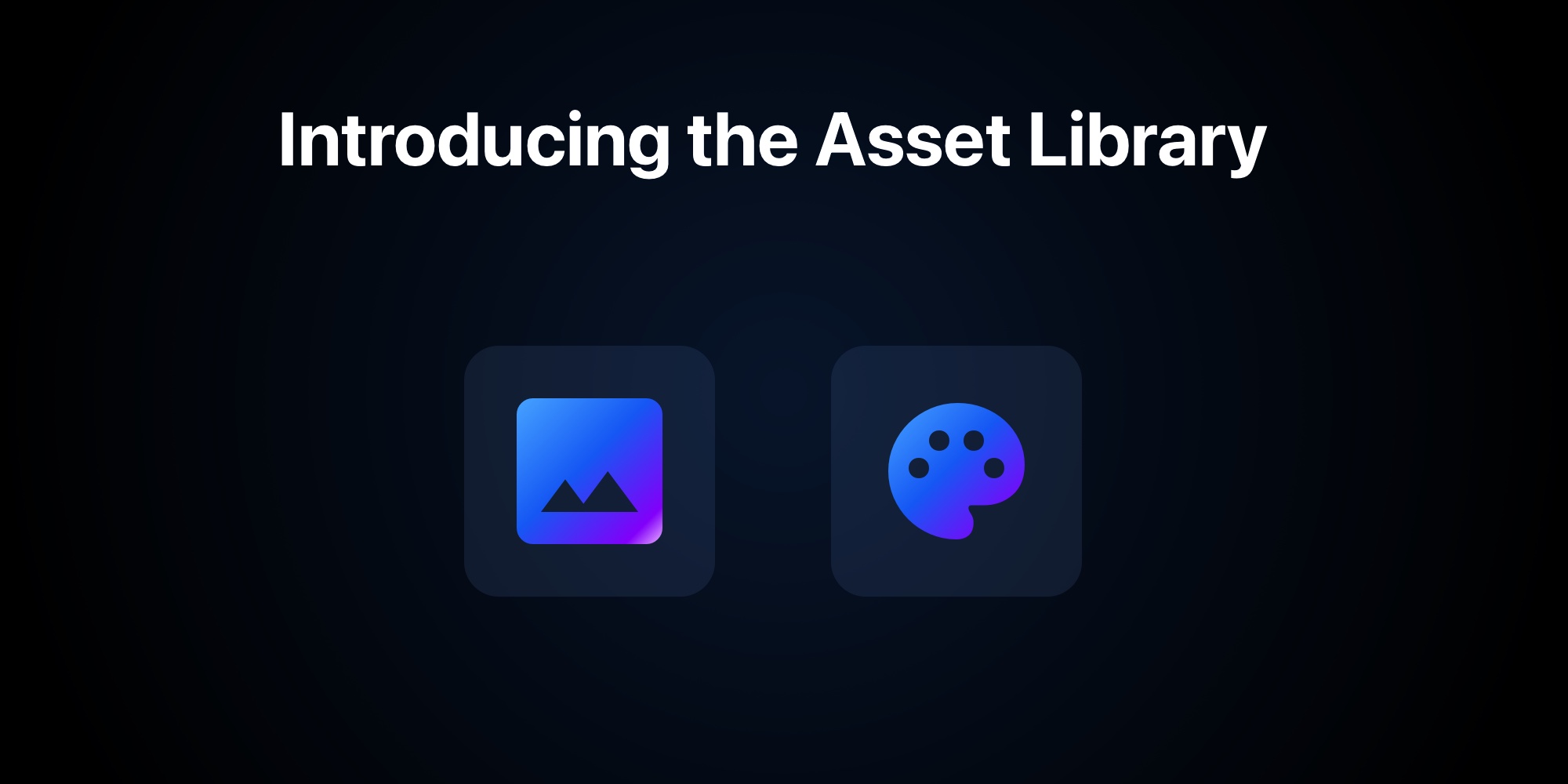 Introducing the Asset Library